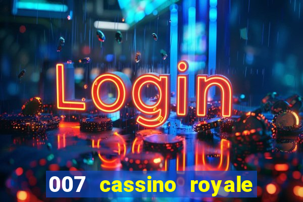 007 cassino royale completo dublado